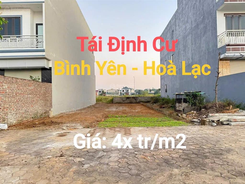 Đất tái định cư bình yên, hòa lạc đủ diện tích 100m2, 4xtr/m2.