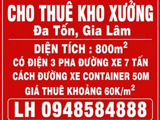 Cho thuê kho, xưởng MBKD 800m2 Đa Tốn, Gia Lâm có điện 3 pha đường xe tải 7 tấn