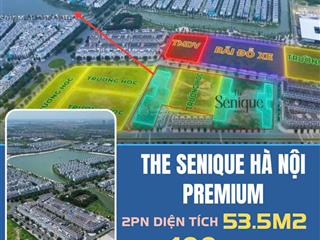 Chính chủ bán căn 2 pn 53m2 the senique tòa premium hướng đông nam tầng cao view hồ ngọc trai
