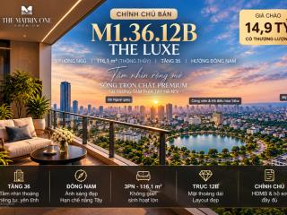 Hiếm  siêu rẻ chính chủ the luxe  3pn 116,1m2  tầng cao  đông nam  view thoáng  13,3 tỷ