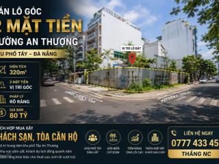 Bán lô góc 2 mặt tiền đường an thượng. khu phố tây. 320m.