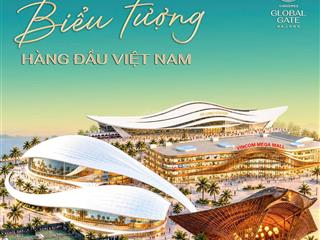 Mở bán liền kề, biệt thự vinhomes global gate hạ long. chính sách tốt, vị trí gần biển