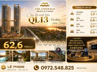 Booking ưu tiên chọn căn emerald boulevard dòng căn hộ cao cấp nhất ql13  full nội thất view sông