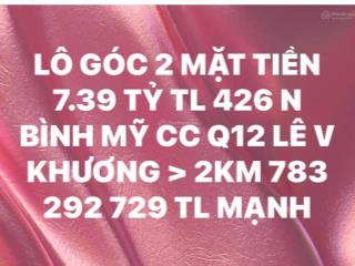 Nhỉnh 7 tỷ lô góc 2 mặt tiền 425,5m | chỉ 7,39 tỷ 8 54m | 414m thổ cư | sổ hồng