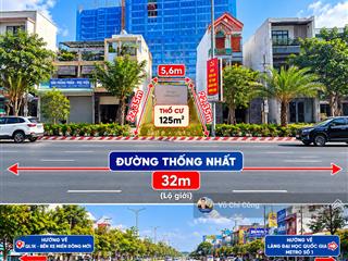Mặt tiền đường thống nhất  vị trí đắt giá thương hiệu 125m2 thổ cư. ngang 5,6m giá 14,5 tỷ