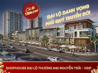 Shophouse greenery new 120m2 thương mại nguyễn trãi vsip 80m  đại lộ thịnh vượng dấu ấn thời đại