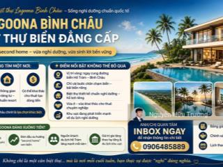 Di sản truyền đời lagoona bình châu. hãy trở thành chủ nhân của căn biệt thự song lập giá tốt nhất