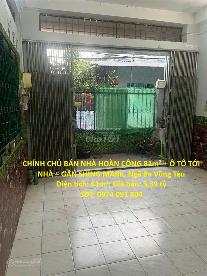 Chính chủ bán nhà hoàn công 81m²  ô tô tới nhà  gần shing mark, ngã ba vũng tàu