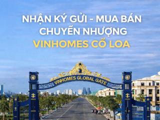 Nhận ký gửi mua bán  chuyển nhượng vinhomes cổ loa
