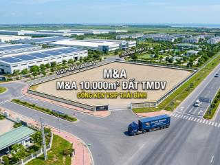 Bán đất tmdv ngay cổng kcn vsip thái bình  10.000m2 giá đầu tư f0 chỉ 5,x triệu/m2