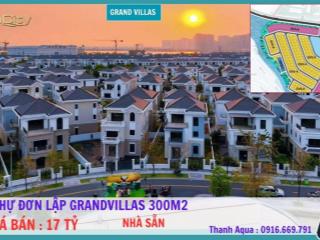 Bán nhanh biệt thự đơn lập 300m2 grandvillas khu compound đang làm sổ chỉ 17 tỷ bao hết 0916 669 ***