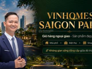 Mở bán nhà phố vinhomes saigon park giá từ 5,4 tỷ.  ngay 0708 407 ***