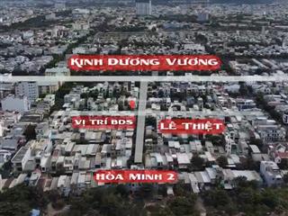 Đất 2 mặt tiền lê thiệt & hoà minh 2  dt 86m2 (ngang 5,5m)  gả nhanh 7.690 tỷ