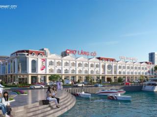 Bán kiot shophouse dự án chợ lăng cô  view đầm lập an  kinh doanh ngay