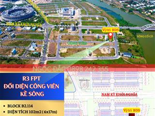 R3 fpt102m2  đối diện công viên, kề sông cổ cò | hàng đẹp hiếm