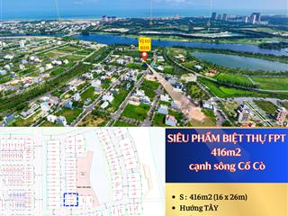Siêu phẩm biệt thự 416m2 fpt cạnh sông cổ cò | hàng hiếm