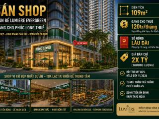 109m2cho thuê 120tr/thángcăn góc mặt đường 52m bán shop chân đế hoa hậu lumiere evergreen