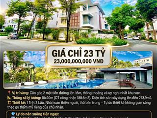 Bán căn góc biệt thự phố đông village cát lái  dt 188.6m2  giá chỉ 23 tỷ  đón đầu hạ tầng