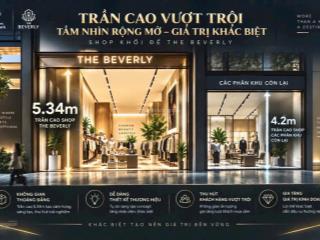 Mở bán shophouse tại the beverly  giá cực tốt chỉ 6,5 tỷ cho căn 72 m2, ngay trung tâm dự án