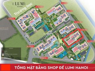Mặt sảnh shophouse tại lumi hanoi 67m2, số lượng shop ít, làm siêu thị, nhà thuốc quá hợp lý