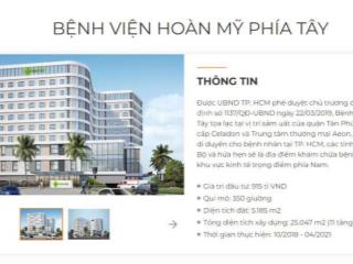 Bán dự án bv hoàn mỹ phía tây mt lê trọng tấn q.tân phú, dt 5185m2 quy mô 350 giường giá 800 tỷ