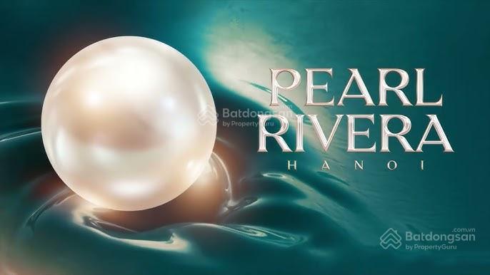 Nhận booking xuất mua sớm siêu dự án làng hoa pearl rivera mê linh ưu tiên chọn căn đẹp view sông