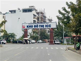 85m2 ngang 5m mức giá chỉ 8,x tỏi tại khu đô thị icc quán mau  lạch tray thực sự quá ngon