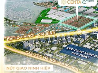Song lập 230m centa riverside cách hồ tây 14km tại vsip bắc ninh chỉ 7x triệu/m, ân hạn 24 tháng