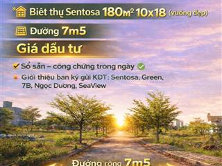 Biệt thự sentosa 10x18 24 triệu / m2, 180 m2, hàng hiếm tại giá tốt