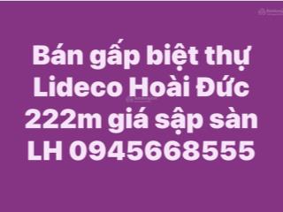 Bán bt lideco, quốc lộ 32, giá cắt lỗ sập 222m2, hot!  0945 668 ***