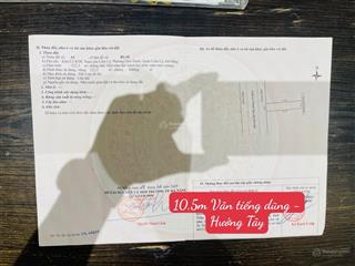 Chủ gởi bán đất đường 10,5m văn tiến dũng hòa xuân  hướng tây, diện tích lớn 122,5m2  kinh doanh