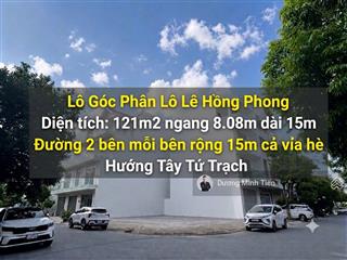 Lô góc 121m2 lô 9 lê hồng phong sau trần phú 3  ngang 8.08m  đường 15m  tây tứ trạch
