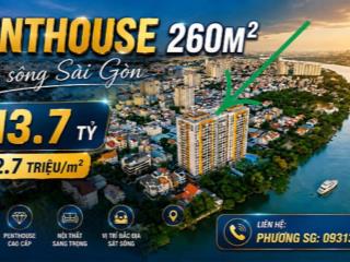 Siêu phẩm penthouse  260m2 view sông sài gòn chỉ 13,7 tỷ.  phương sg 0931 309 ***
