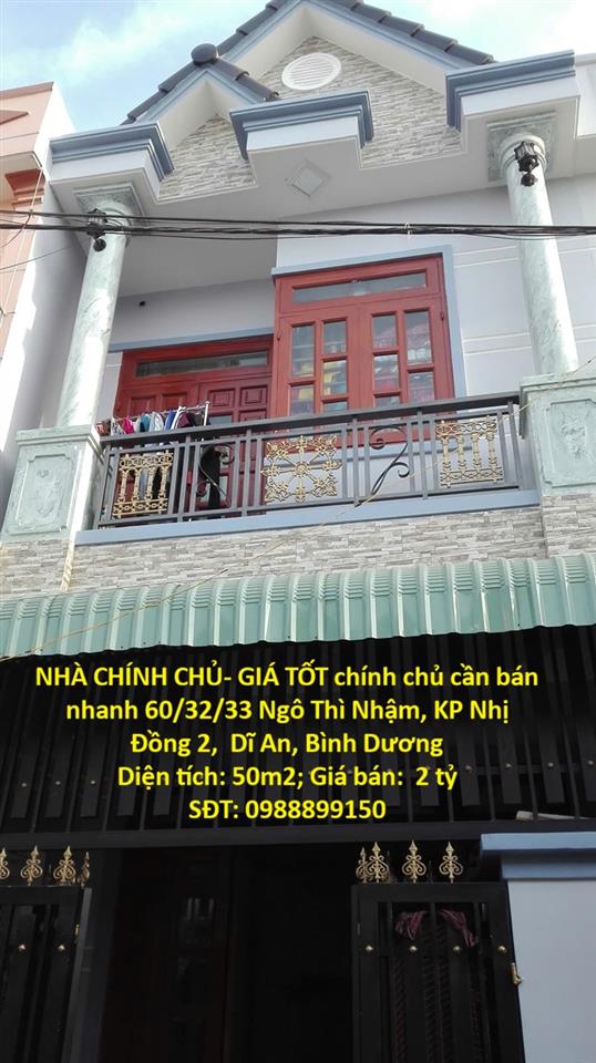 NHÀ CHÍNH CHỦ- GIÁ TỐT chính chủ cần bán nhanh Ngô Thì Nhậm, KP Nhị Đồng 2,  Dĩ An, BD