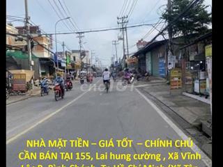 NHÀ MẶT TIỀN – GIÁ TỐT  – CHÍNH CHỦ CẦN BÁN TẠI 155, Lại Hùng Cường , Xã Vĩnh Lộc B, Bình