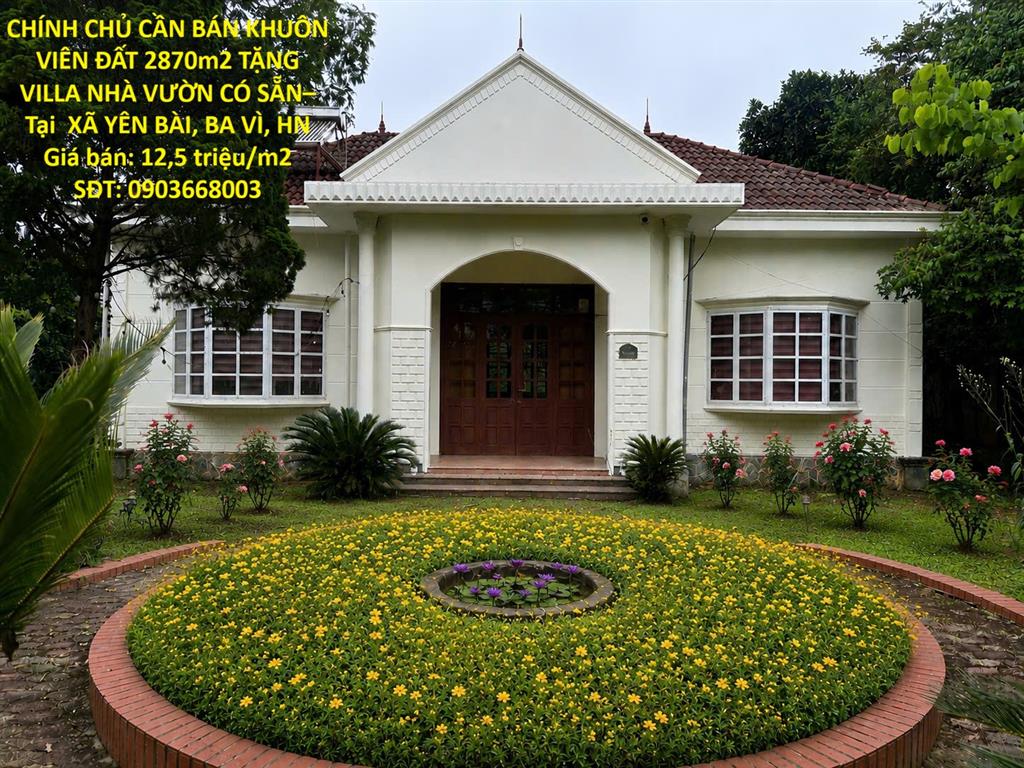 CHÍNH CHỦ CẦN BÁN KHUÔN VIÊN ĐẤT 2870m2 TẶNG VILLA NHÀ VƯỜN CÓ SẴN– Tại  XÃ YÊN BÀI, BA