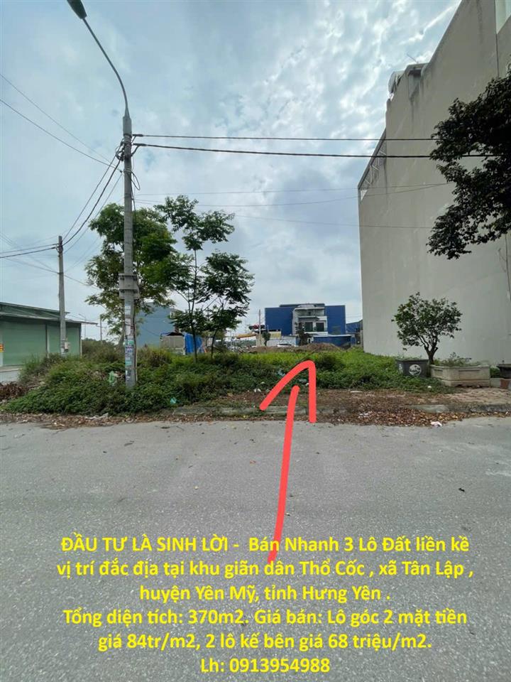 ĐẦU TƯ LÀ SINH LỜI -  Bán Nhanh 3 Lô Đất liền kề vị trí đắc địa tại huyện Yên Mỹ tỉnh
