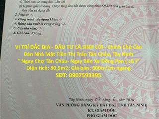 VỊ TRÍ ĐẮC ĐỊA - ĐẦU TƯ LÀ SINH LỜI - Chính Chủ Cần Bán Nhà Mặt Tiền Thị Trấn Tân Châu,