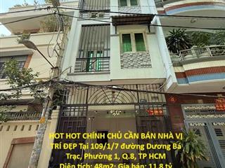 HOT HOT CHÍNH CHỦ CẦN BÁN NHÀ VỊ TRÍ ĐẸP Tại 109/1/7 đường Dương Bá Trạc, Phường 1, Q.8,