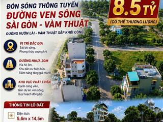 BÁN ĐẤT MẶT TIỀN AN PHÚ ĐÔNG 13 Quận 12 – ĐÓN SÓNG THÔNG TUYẾN VEN SÔNG SÀI GÒN & VÀM