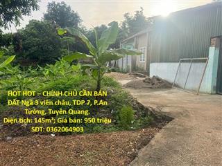 HOT HOT – CHÍNH CHỦ CẦN BÁN ĐẤT Ngã 3 viên châu, TDP 7, P.An Tường, Tuyên Quang