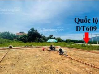 Đất nền trục kết nối dt609  cơ hội sở hữu chỉ từ 730 triệu