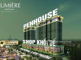 Giỏ căn đẹp giá tốt, ưu đãi lớn | phân khu cao cấp nhất lumière midtown