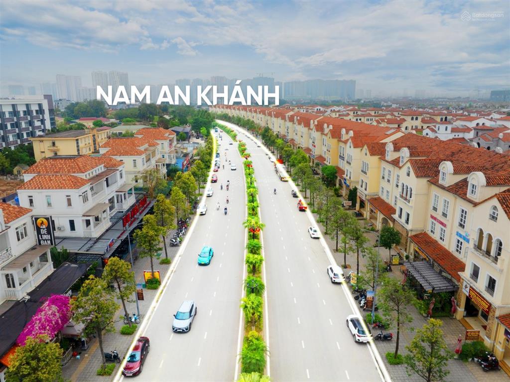 Duy nhất shophouse mặt đường đôi 39m nam an khánh 188m  giá chỉ 4x tỷ