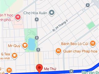 Bán đất mặt tiền đường (10m5) mẹ thứ, gần aeon mall hòa xuân, dt 120m2, giá 6 tỷ 9 tl