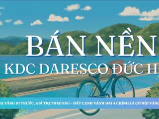 Bán nền lkv b7 khu dân cư daresco gần vành đai 4 giá tốt nhất thị trường. sổ hồng, chính chủ.