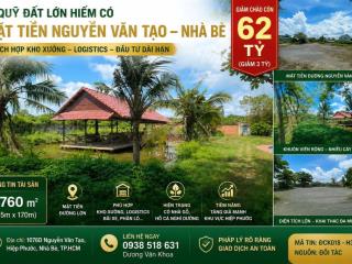 Giảm 3 Tỷ! Sở Hữu 5.760m² Mặt Tiền Nguyễn Văn Tạo, Nhà Bè Chỉ 62 Tỷ
