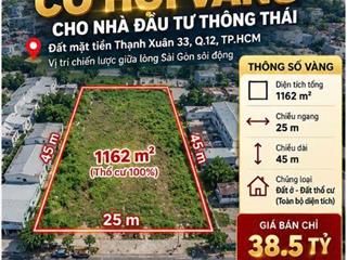 Bán Gấp! Đất Thạnh Xuân 33, Q12, 1162m2, 38.5 tỷ. Giá Đầu Tư