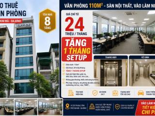 Văn phòng hot phố kim mã. ba đình 110m giá 24tr tặng 1 tháng setup