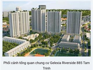 Bán căn hộ 66 mét toà gelexia riverside 885 tam trinh đầy đủ đồ ở luôn